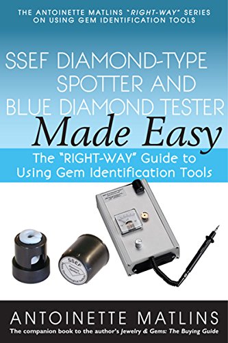 Stock image for SSEF Diamond-Type Spotter and Blue Diamond Tester Made Easy: The "RIGHT-WAY" Guide to Using Gem Identification Tools (The Antoinette Matlins "RIGHT-WAY" Series to Using Gem Identification Tools) for sale by GF Books, Inc.