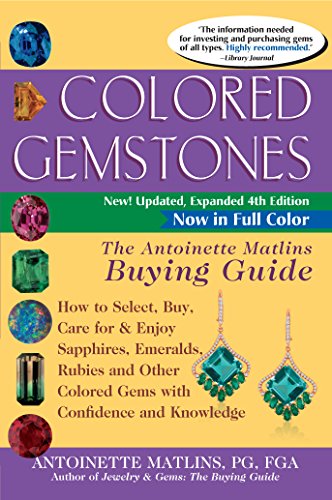 Beispielbild fr Colored Gemstones 4th Edition : The Antoinette Matlins Buying Guide-How to Select, Buy, Care for and Enjoy Sapphires, Emeralds, Rubies and Other Colored Gems with Confidence and Knowledge zum Verkauf von Better World Books