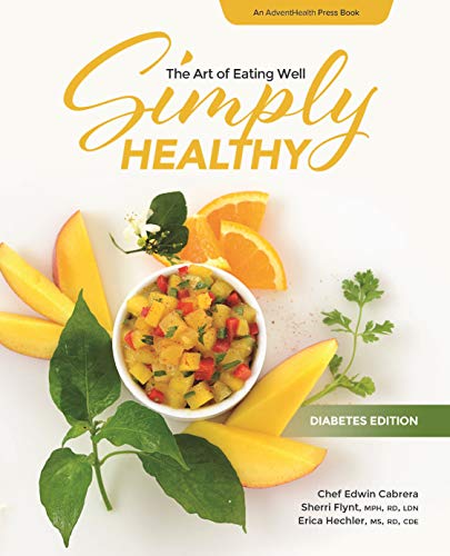 Beispielbild fr Simply Healthy: The Art of Eating Well, Diabetes Edition Cookbook (AdventHealth Press) zum Verkauf von ThriftBooks-Dallas