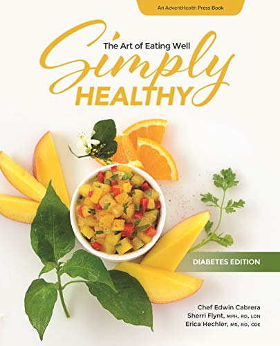 Imagen de archivo de Simply Healthy: The Art of Eating Well, Diabetes Edition Cookbook (AdventHealth Press) a la venta por ThriftBooks-Atlanta