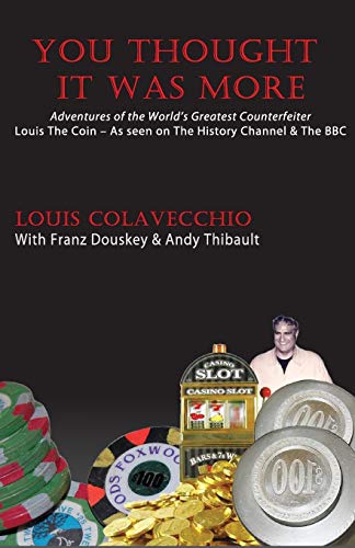 Stock image for You Thought It Was More: Adventures of the World's Greatest Counterfeiter, Louis the Coin for sale by SecondSale