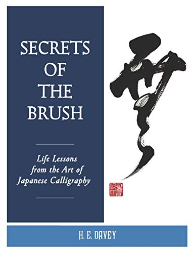 Imagen de archivo de Secrets of the Brush: Life Lessons from the Art of Japanese Calligraphy a la venta por Textbooks_Source