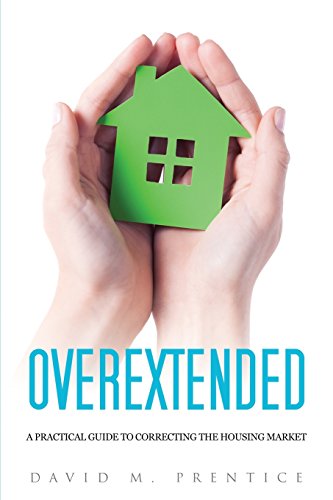 Stock image for Overextended: A Practical Guide to Correcting the Housing Market for sale by Once Upon A Time Books