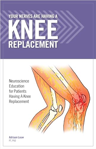 Stock image for Your Nerves Are Having a Knee Replacement: Neuroscience Education for Patients Having a Knee Replacement for sale by Meadowland Media
