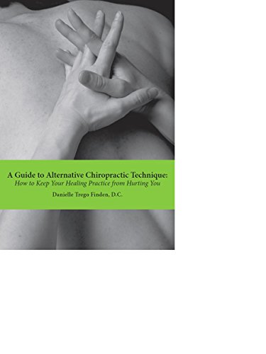 Imagen de archivo de A Guide To Alternative Chiropractic Technique: How To Keep Your Healing Practice From Hurting You a la venta por SecondSale