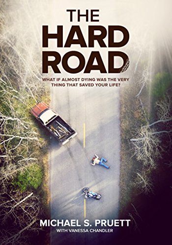 Imagen de archivo de The Hard Road: What If Almost Dying Was The Very Thing That Saved Your Life? a la venta por HPB-Red