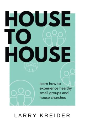 Stock image for House To House: A manual to help you experience healthy small groups and house churches for sale by Wonder Book