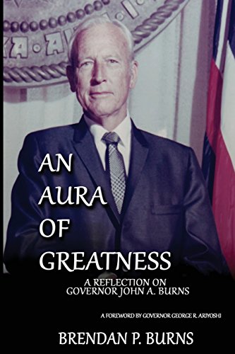 Stock image for An Aura of Greatness: A Reflection on Governor John A. Burns for sale by Kona Bay Books
