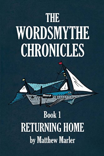 9780990434511: The Wordsmythe Chronicles Book 1: Returning Home: Volume 1