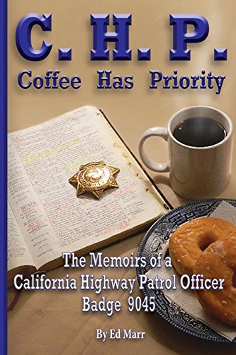 Beispielbild fr C.H.P. - Coffee Has Priority: The Memoirs of a California Highway Patrol Officer Badge 9045 zum Verkauf von ThriftBooks-Atlanta