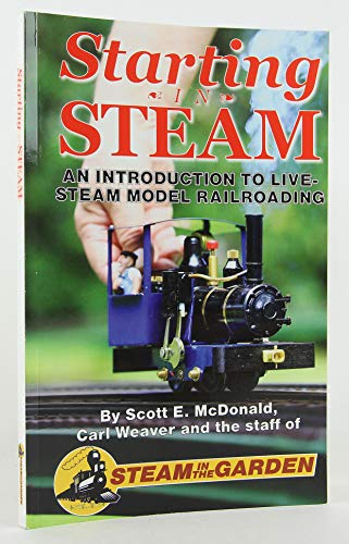 9780990442509: Starting in Steam: An Introduction to Live-Steam Model Railroading