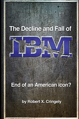 Imagen de archivo de The Decline and Fall of IBM: End of an American Icon? a la venta por Wonder Book