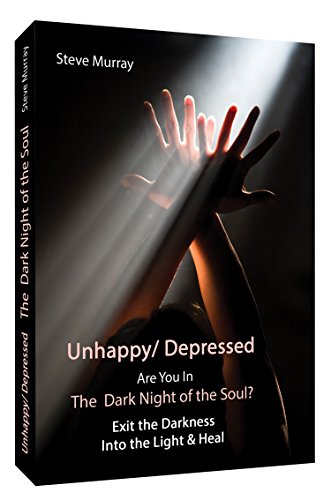Imagen de archivo de Unhappy Depressed Are You in the Dark Night of the Soul Exit the Darkness Into the Light Heal a la venta por PBShop.store US