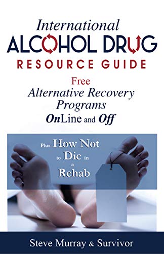 Beispielbild fr International Alcohol Drug Resource Guide Free Alternative Recovery Programs Online and Off: Plus How Not to Die in a Rehab zum Verkauf von THE SAINT BOOKSTORE