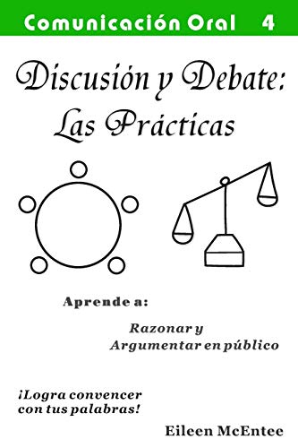 Imagen de archivo de Discusion y debate las practicas: El uso del lenguaje para tomar decisiones razonadas: Volume 4 (Comunicacion Oral) a la venta por Revaluation Books