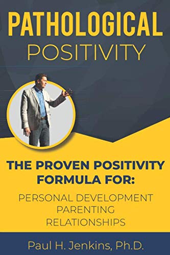 Stock image for Pathological Positivity: The Proven Positivity Formula For: Personal Development, Parenting, Relationships for sale by Goodwill of Colorado