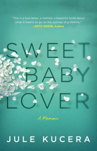 Imagen de archivo de Sweet Baby Lover : A True Story of Love, Death, and Hope a la venta por Better World Books