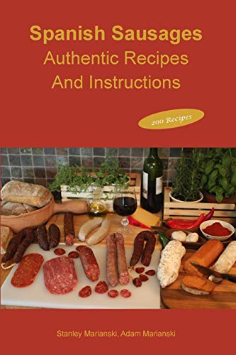 Beispielbild fr Spanish Sausages Authentic Recipes And Instructions zum Verkauf von Wonder Book