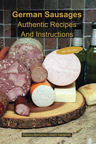 Stock image for German Sausages Authentic Recipes And Instructions for sale by GF Books, Inc.