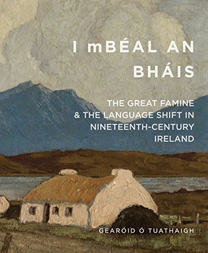 9780990468677: 'I mBeal an Bhais': The Great Famine and the Language Shift in Nineteenth-Century Ireland (Famine Folios)