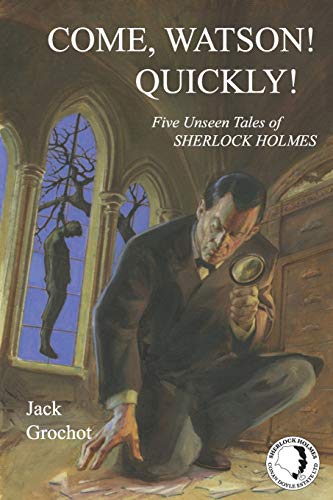 Beispielbild fr Come, Watson! Quickly!: Five Unseen Tales of Sherlock Holmes zum Verkauf von HPB Inc.