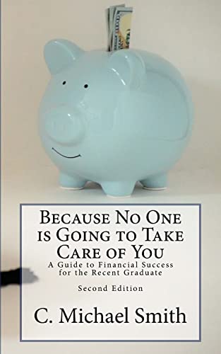 Stock image for Because No One is Going to Take Care of You: A Guide to Financial Success for the Recent Graduate for sale by Lucky's Textbooks