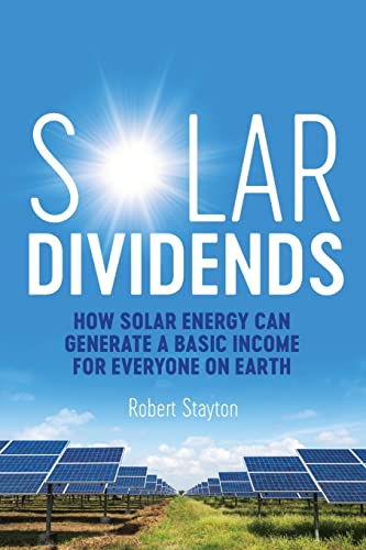 Stock image for Solar Dividends: How Solar Energy Can Generate a Basic Income For Everyone on Earth for sale by SecondSale