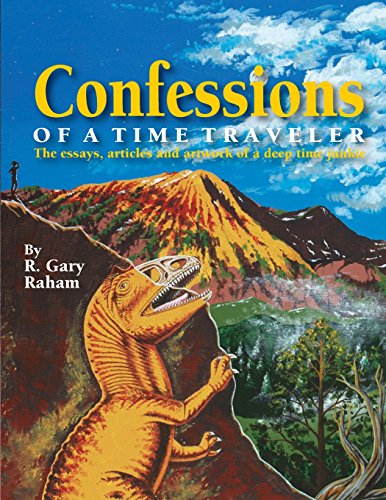 Stock image for Confessions of a Time Traveler: The essays, articles and artwork of a deep time junkie for sale by mountain