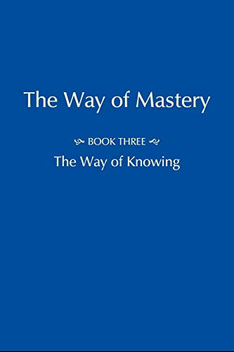 Beispielbild fr The Way of Mastery - Part Three: The Way of Knowing zum Verkauf von Goodwill of Colorado