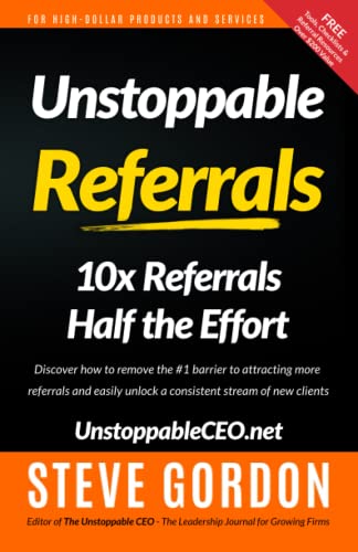 9780990494102: Unstoppable Referrals: 10x Referrals Half the Effort