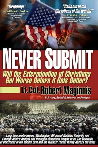 Imagen de archivo de Never Submit: Will the Extermination of Christians Get Worse Before It Gets Better? a la venta por ZBK Books