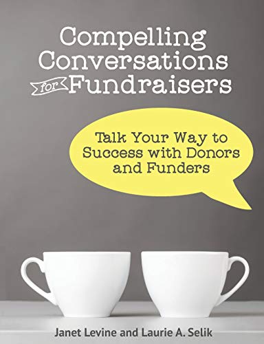 Stock image for Compelling Conversations for Fundraisers: Talk Your Way to Success with Donors and Funders for sale by GF Books, Inc.