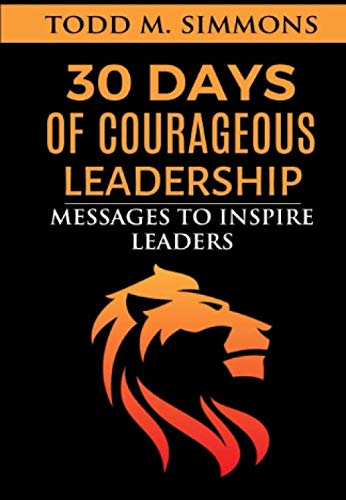 Stock image for 30 Days of Courageous Leadership: Messages to Inspire Leaders for sale by ThriftBooks-Dallas