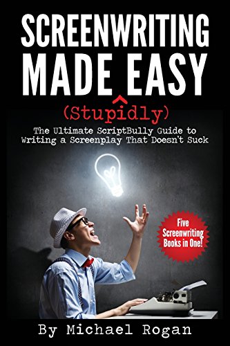 Beispielbild fr Screenwriting Made (Stupidly) Easy: The Ultimate Scriptbully Guide to Writing a Screenplay That Doesn't Suck zum Verkauf von ThriftBooks-Dallas