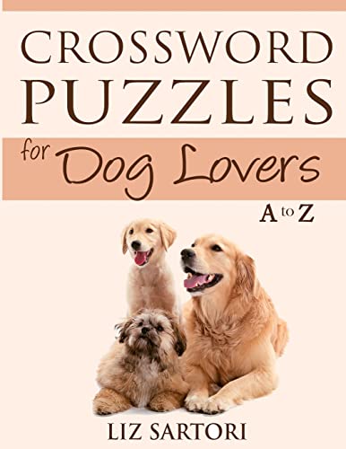 Stock image for Crossword Puzzles for Dog Lovers A to Z (Crossword Puzzles for Hobby Lovers) (Volume 3) for sale by SecondSale