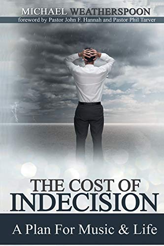 Stock image for The Cost Of Indecision: A Plan For Music & Life for sale by ThriftBooks-Dallas