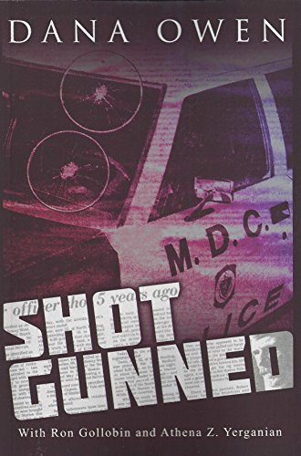 9780990517009: Shotgunned: The long ordeal of a wounded cop seeking justice