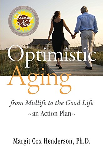 Stock image for Optimistic Aging: from Midlife to the Good Life, an Action Plan for sale by SecondSale