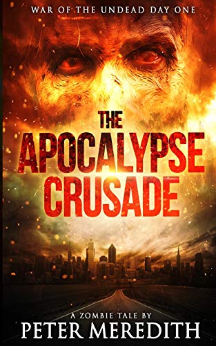 Beispielbild fr The Apocalypse Crusade War of the Undead Day One: A Zombie Tale by Peter Meredith zum Verkauf von SecondSale