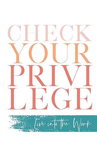 9780990522331: Check Your Privilege: Live into the Work