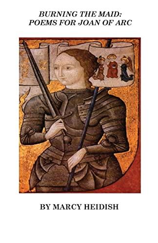Imagen de archivo de Burning the Maid: Poems for Joan of Arc a la venta por ThriftBooks-Atlanta