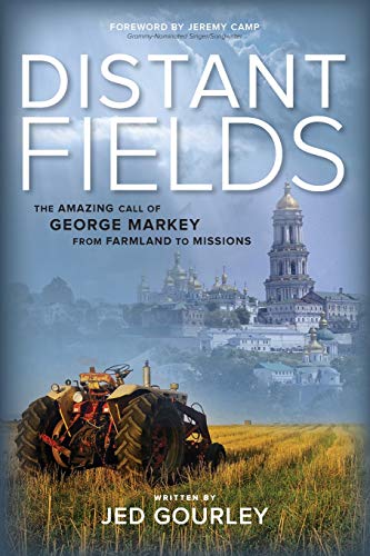 Stock image for Distant Fields The Amazing Call of George Markey from Farmland to Missions for sale by PBShop.store US
