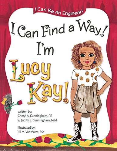 Stock image for I Can Find A Way! I'm Lucy Kay! (I Can Be An Engineer) for sale by GF Books, Inc.