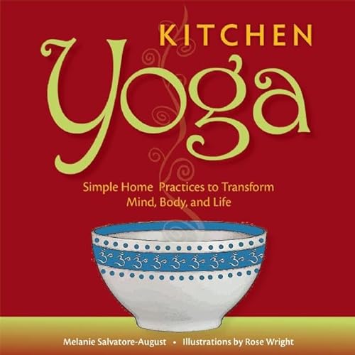 Imagen de archivo de Kitchen Yoga : Simple Home Practices to Transform Mind, Body, and Life a la venta por Better World Books