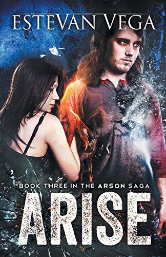 Stock image for Arise (Book Three in The Arson Saga) for sale by SecondSale