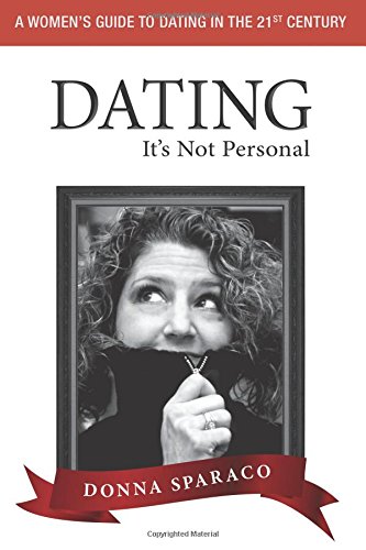Imagen de archivo de DATING: It's Not Personal: A Women's Guide to Dating in the 21st Century a la venta por Half Price Books Inc.