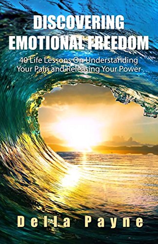 Stock image for Discovering Emotional Freedom: 40 Life Lessons on Understanding Your Pain and Releasing Your Power for sale by HPB Inc.