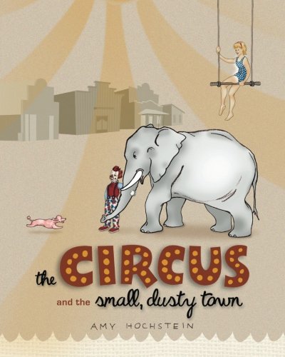 Beispielbild fr The Circus and the Small, Dusty Town zum Verkauf von Revaluation Books