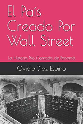 9780990552185: El Pas Creado Por Wall Street: La Historia No Contada de Panam