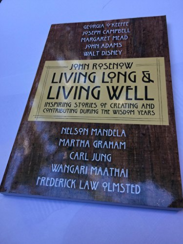 Stock image for Living Long & Living Well: Inspiring Stories of Creating and Contributing during the Wisdom Years for sale by Wonder Book